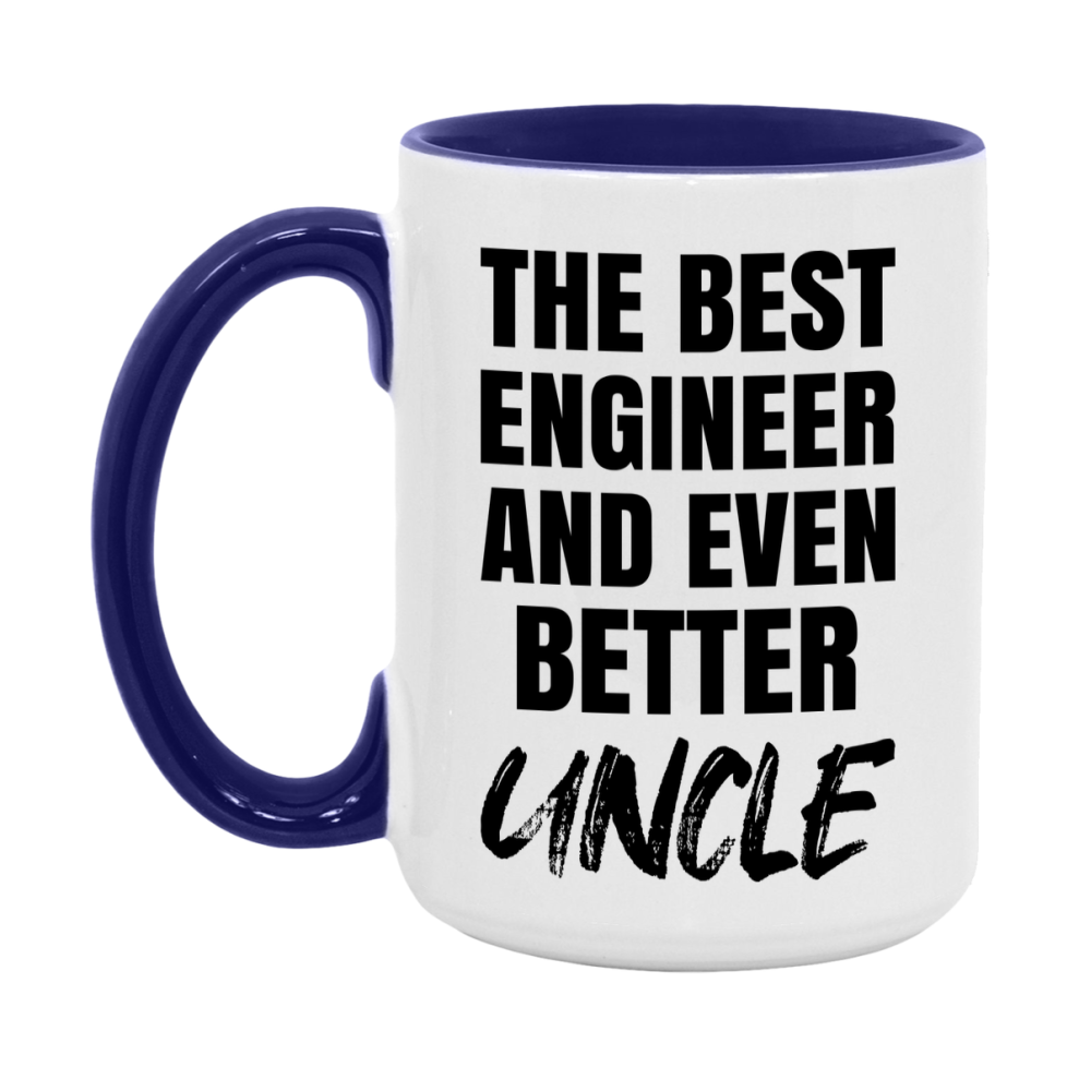 The Best Engineer And Even Better Uncle Mug, 11Oz Or 15Oz White Ceramic Coffee Cup