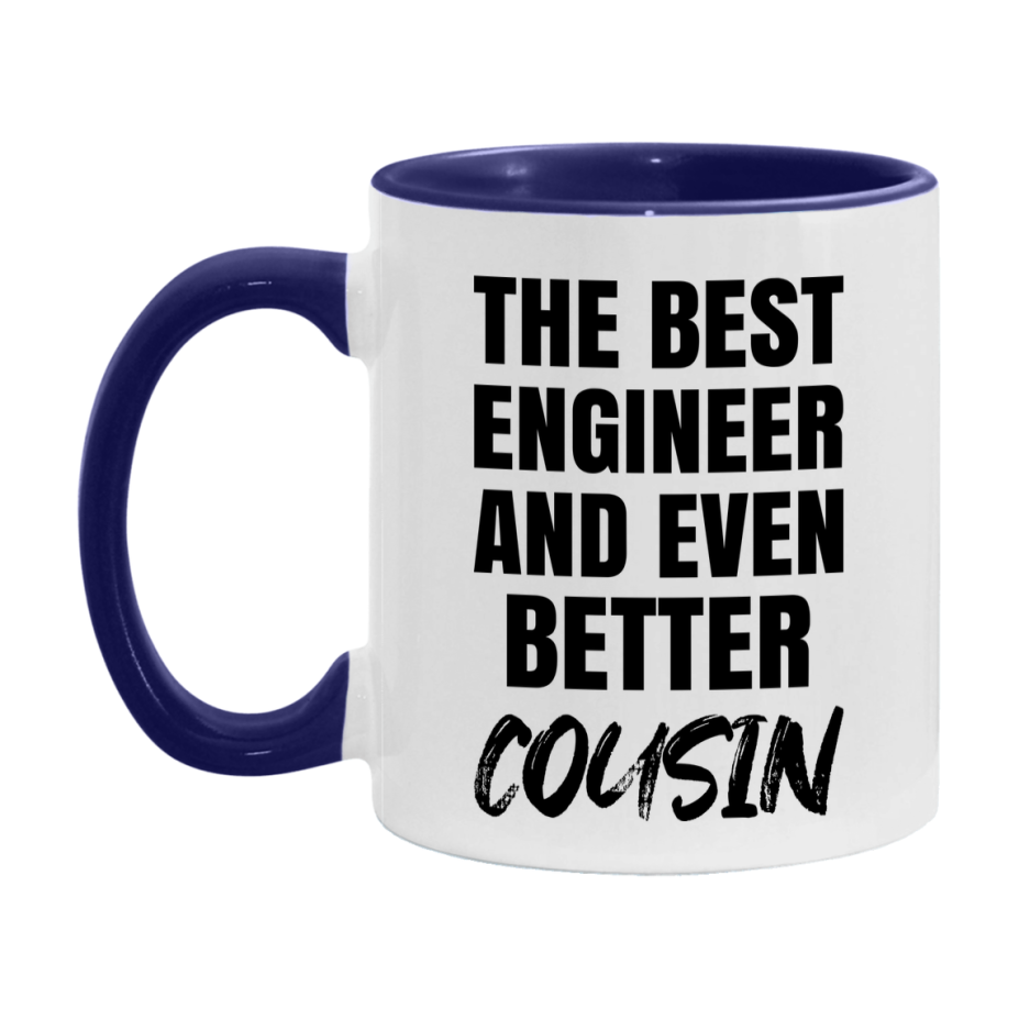 The Best Engineer And Even Better Cousin Mug, 11Oz Or 15Oz White Ceramic Coffee Cup