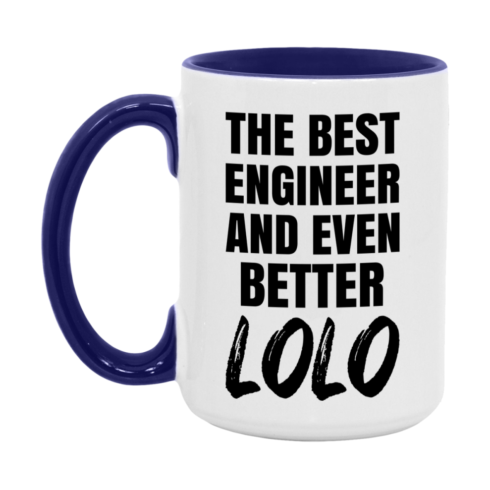 The Best Engineer And Even Better Lolo Mug, 11Oz Or 15Oz White Ceramic Coffee Cup
