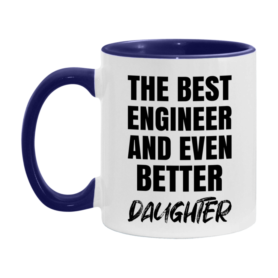 The Best Engineer And Even Better Daughter Mug, 11Oz Or 15Oz White Ceramic Coffee Cup