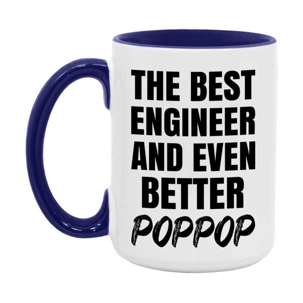 The Best Engineer And Even Better Poppop Mug, 11Oz Or 15Oz White Ceramic Coffee Cup