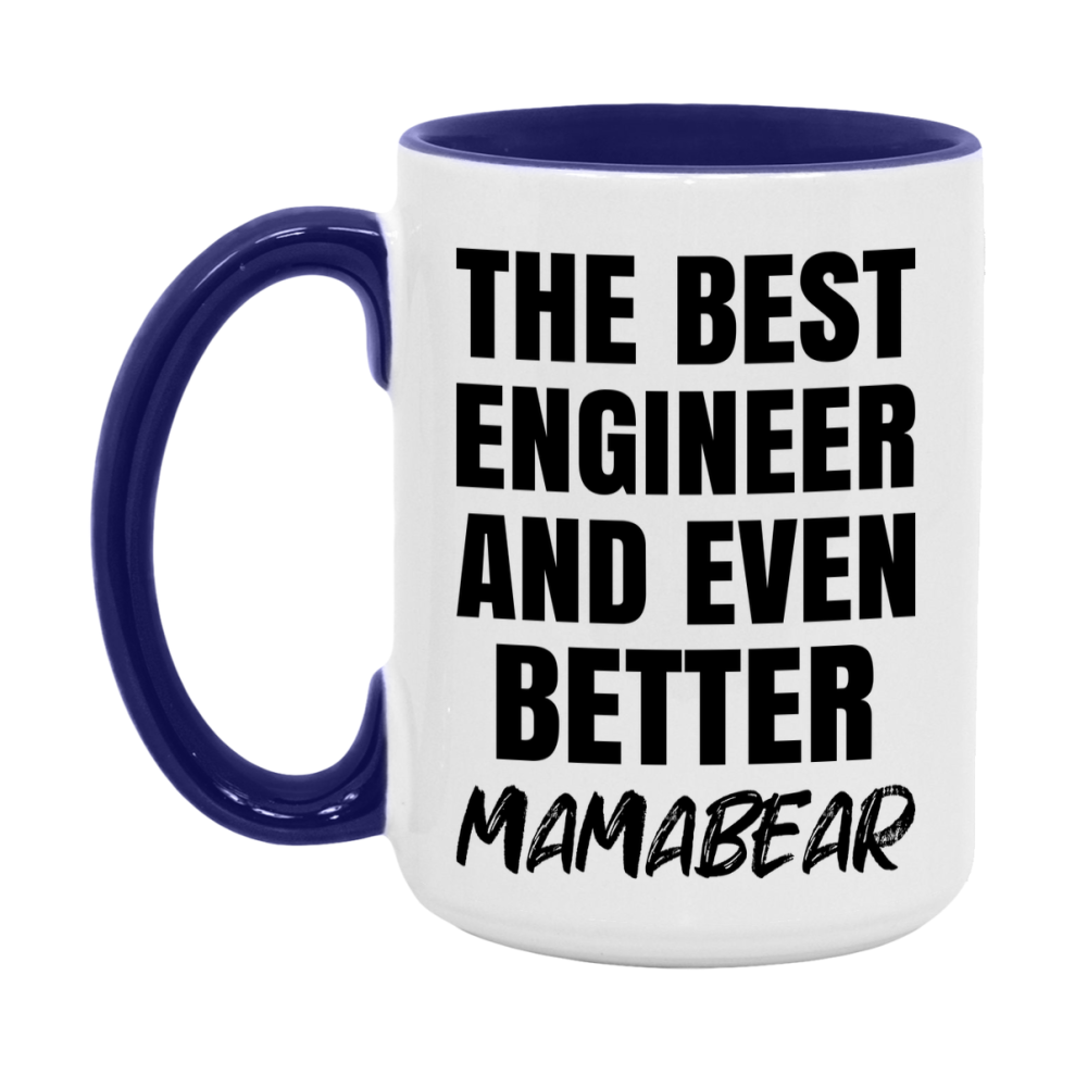 The Best Engineer And Even Better Mamabear Mug, 11Oz Or 15Oz White Ceramic Coffee Cup