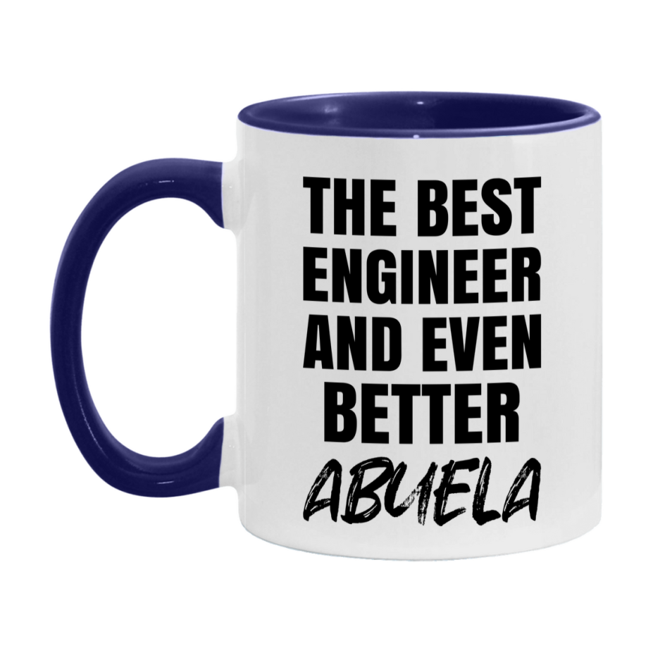 The Best Engineer And Even Better Abuela Mug, 11Oz Or 15Oz White Ceramic Coffee Cup