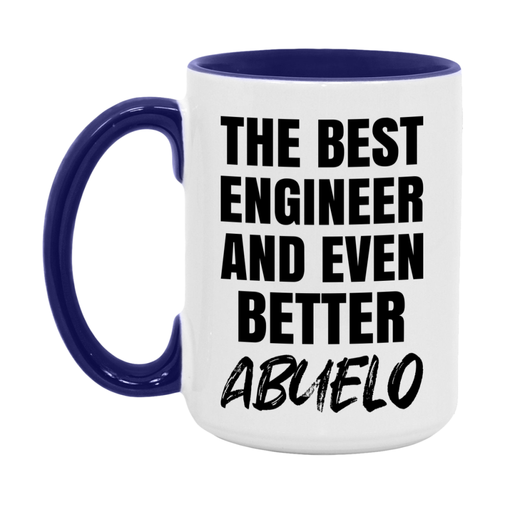 The Best Engineer And Even Better Abuelo Mug, 11Oz Or 15Oz White Ceramic Coffee Cup