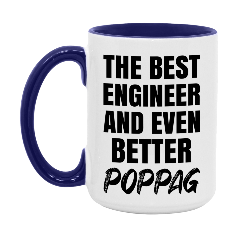 The Best Engineer And Even Better Poppag Mug, 11Oz Or 15Oz White Ceramic Coffee Cup
