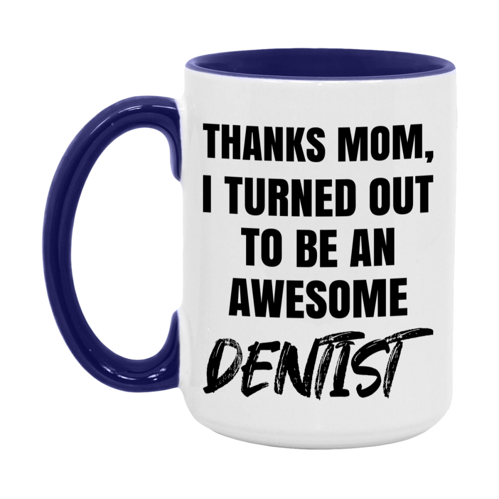 Dentist Gift For Mom Mug, Funny Mom Gift, 11Oz Or 15Oz White Ceramic Coffee Cup