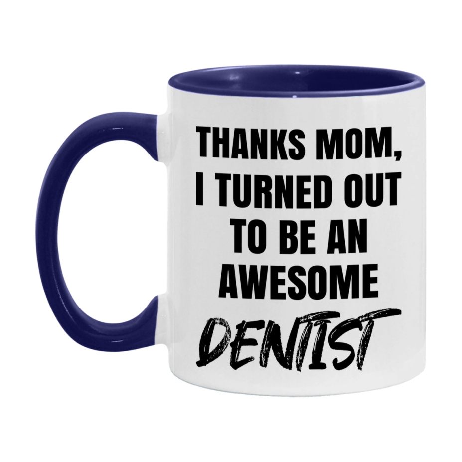 Dentist Gift For Mom Mug, Funny Mom Gift, 11Oz Or 15Oz White Ceramic Coffee Cup