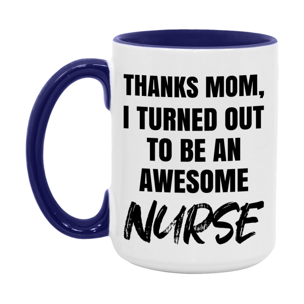 Nurse Gift For Mom Mug, Funny Mom Gift, 11Oz Or 15Oz White Ceramic Coffee Cup