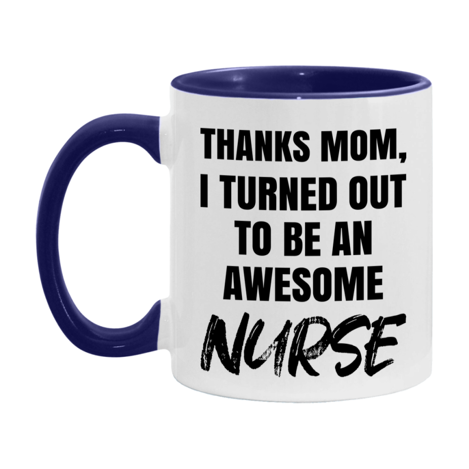 Nurse Gift For Mom Mug, Funny Mom Gift, 11Oz Or 15Oz White Ceramic Coffee Cup