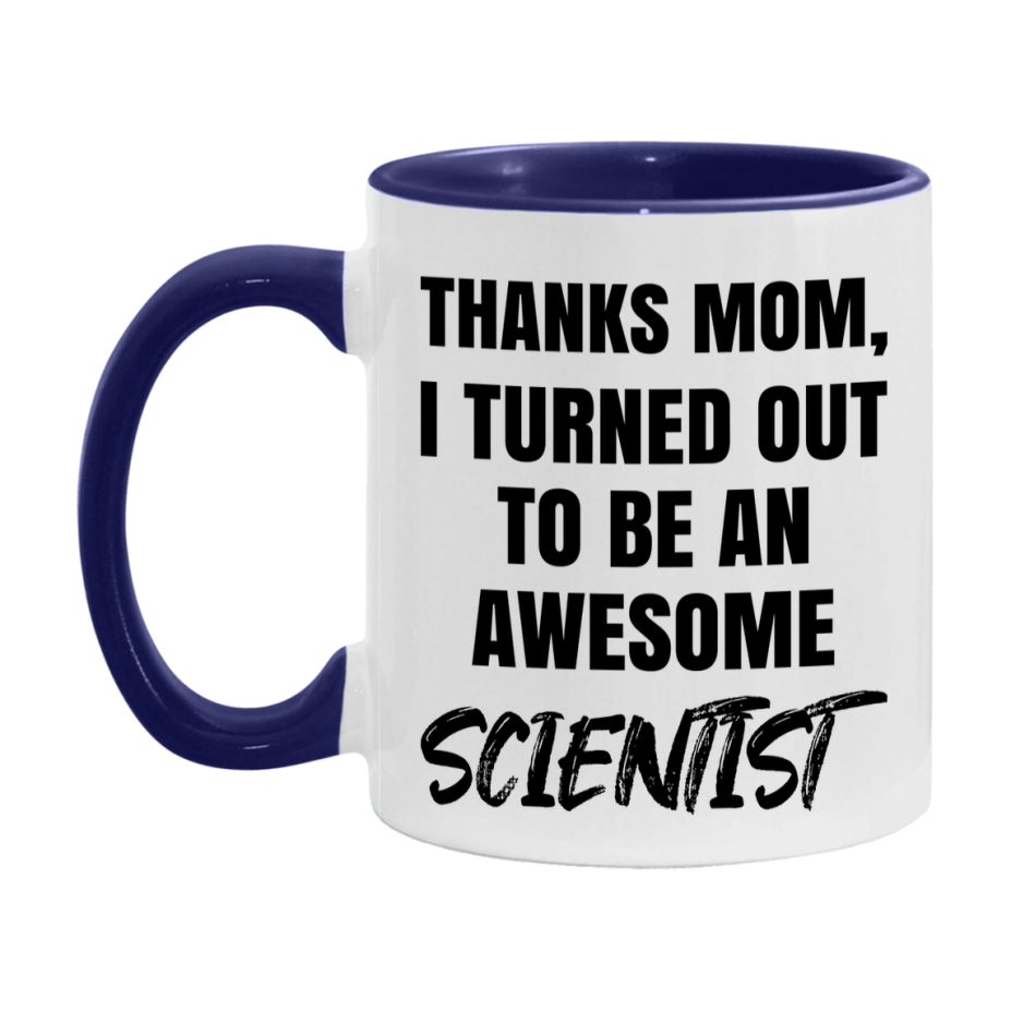 Scientist Gift For Mom Mug, Funny Mom Gift, 11Oz Or 15Oz White Ceramic Coffee Cup