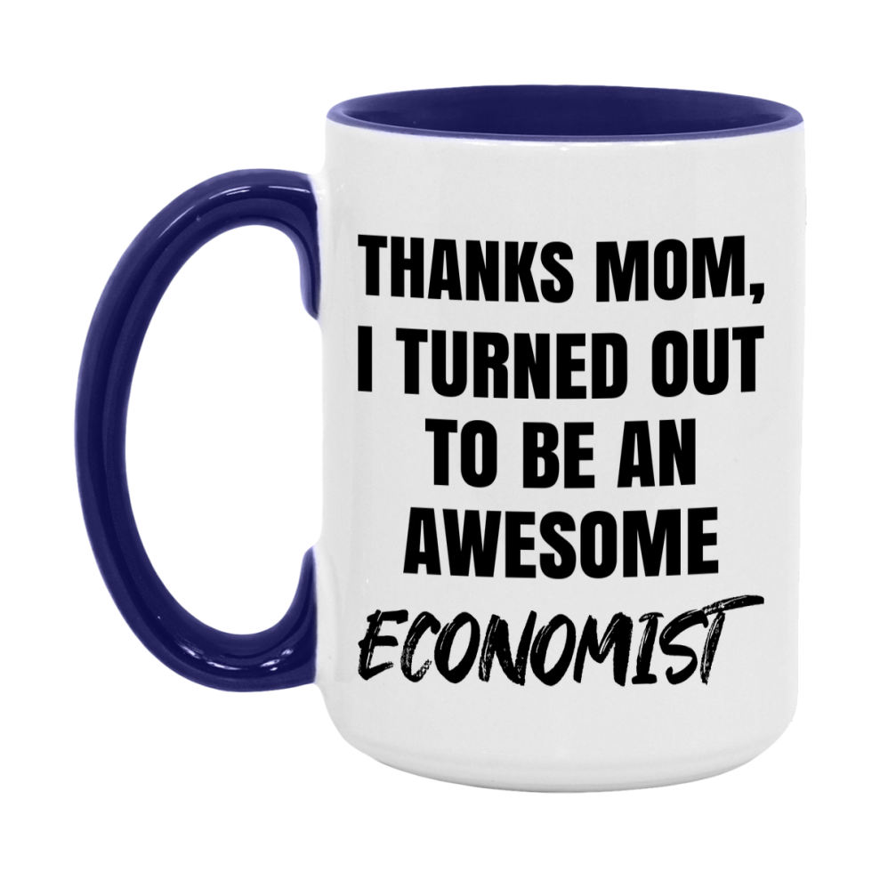 Economist Gift For Mom Mug, Funny Mom Gift, 11Oz Or 15Oz White Ceramic Coffee Cup