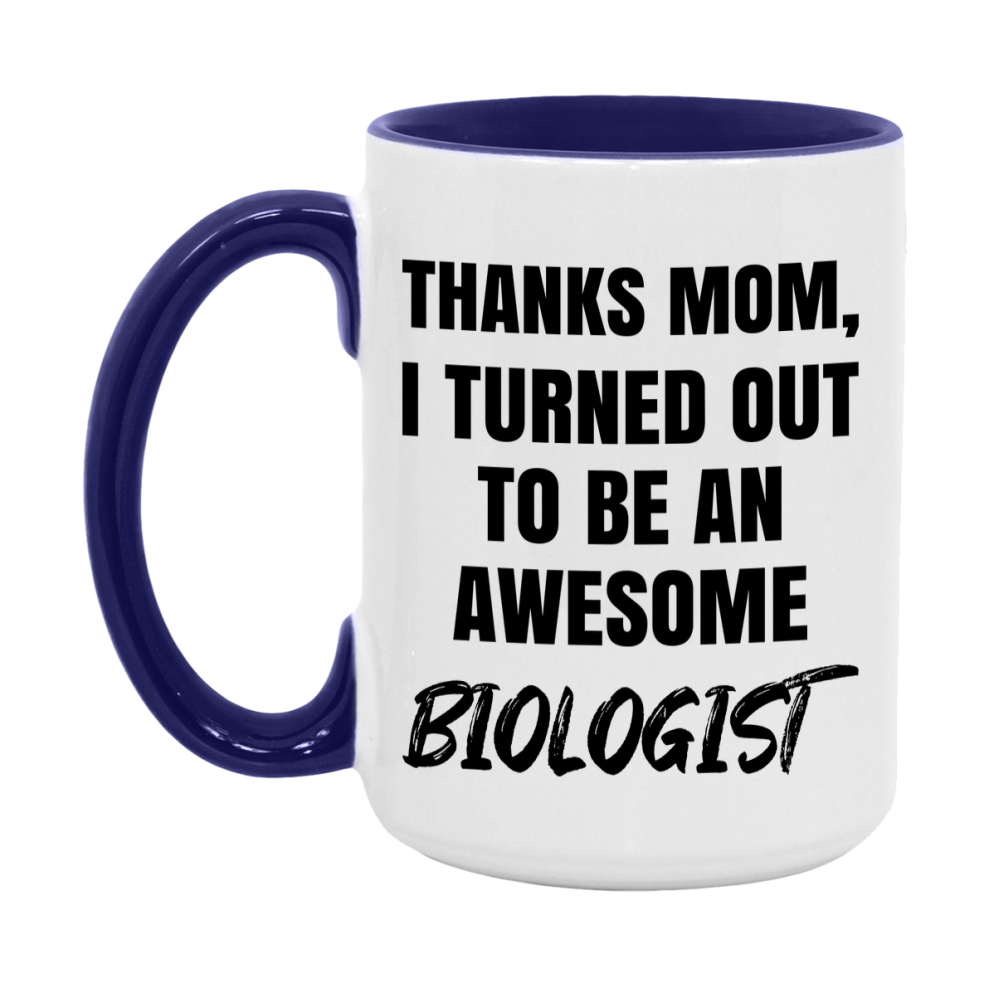 Biologist Gift For Mom Mug, Funny Mom Gift, 11Oz Or 15Oz White Ceramic Coffee Cup