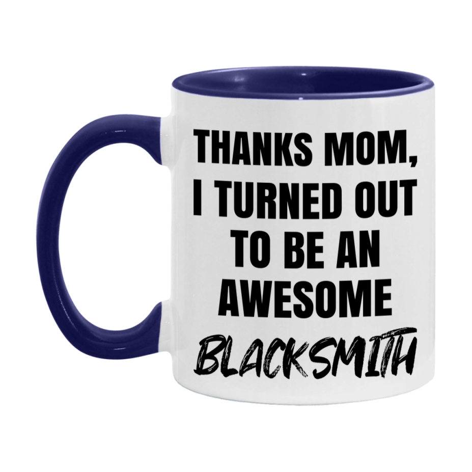 Blacksmith Gift For Mom, Funny Mom Gift, 11Oz Or 15Oz White Ceramic Coffee Cup For Blacksmith Mom