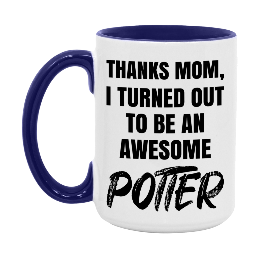 Potter Gift For Mom, Funny Mom Gift, 11Oz Or 15Oz White Ceramic Coffee Cup For Potter Mom