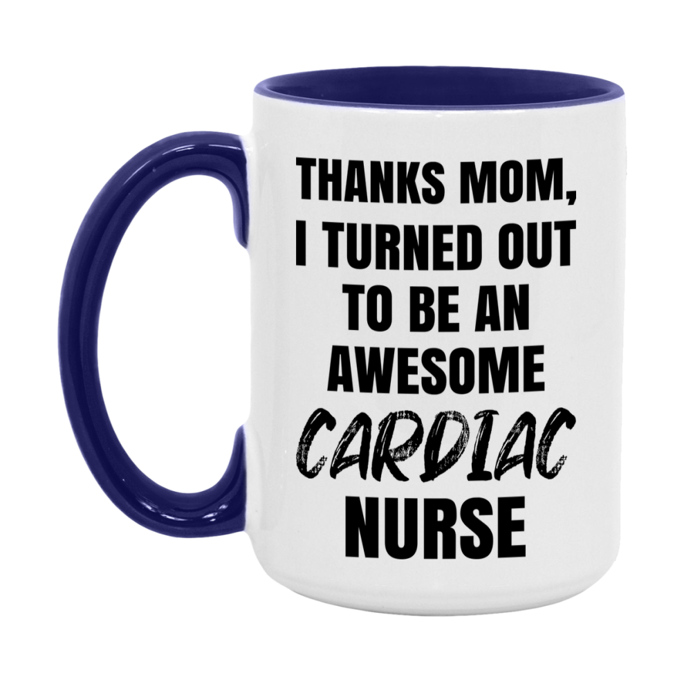 Cardiac Nurse Mom Gift, Thanks Mom I Turned Out To Be An Awesome Nurse, 11Oz Or 15Oz White Ceramic Coffee Cup