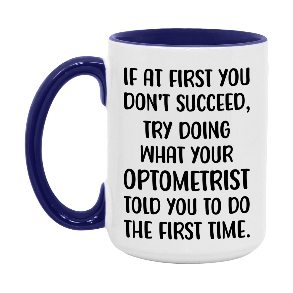 Funny Optometrist Mug, If At First You Don't Succeed, 11Oz Or 15Oz Ceramic Coffee Cup