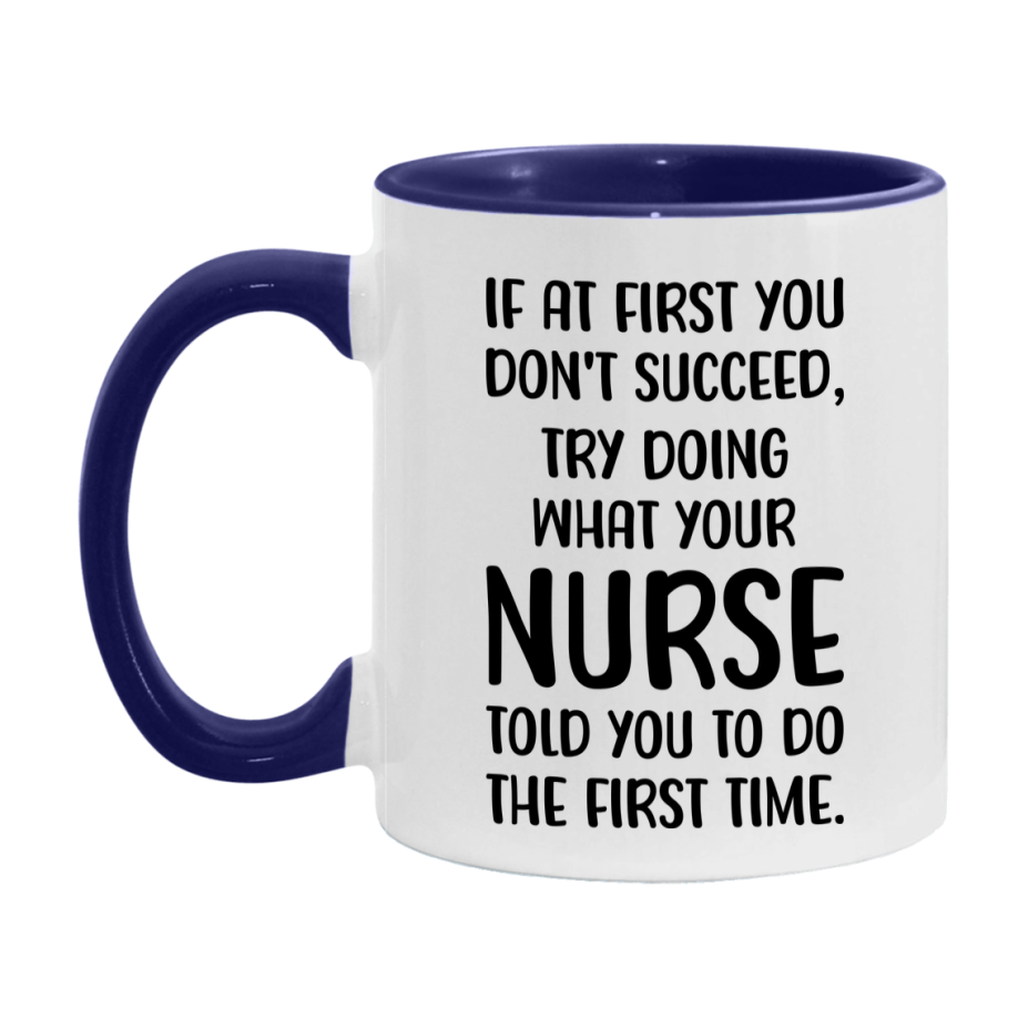 Funny Nurse Mug, If At First You Don't Succeed, 11Oz Or 15Oz Ceramic Coffee Cup