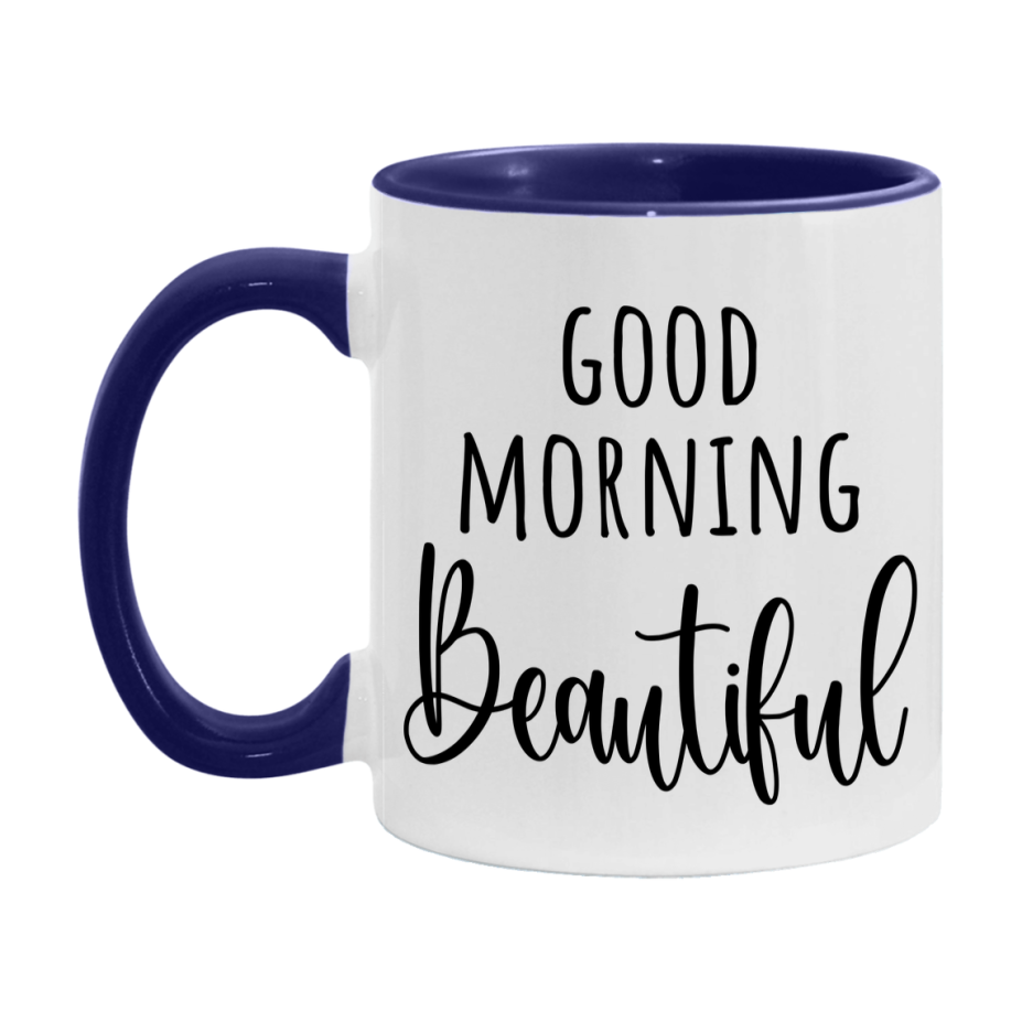 Good Morning Beautiful Mug, Valentine's Day Mug For Beautiful Lover, 11Oz Or 15Oz Ceramic Coffee Cup