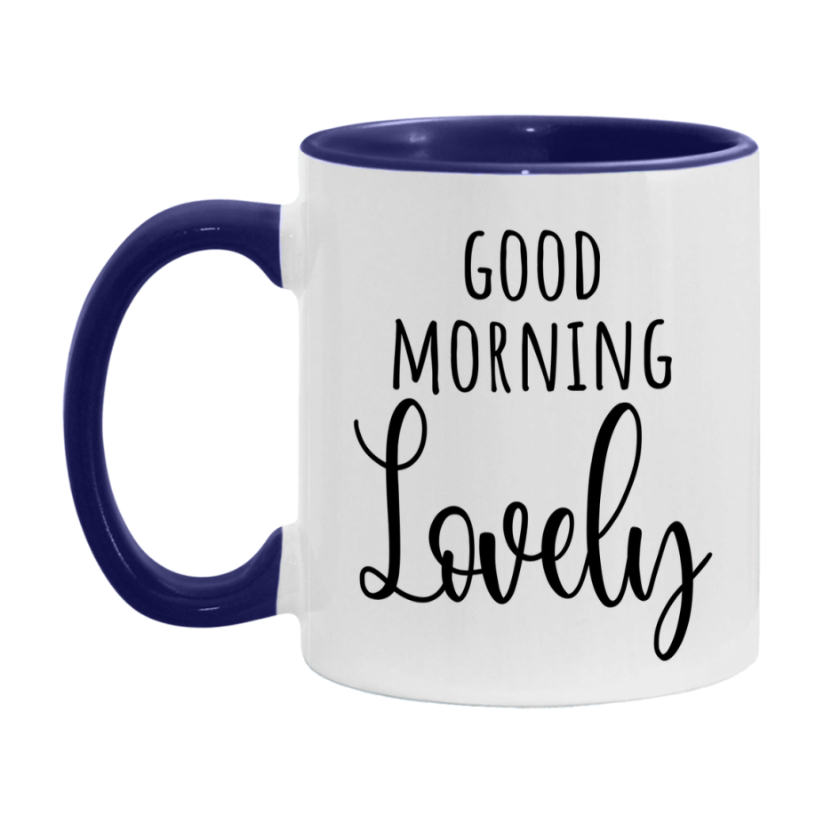Good Morning Lovely Mug, Valentine's Day Mug For Lovely Lover, 11Oz Or 15Oz Ceramic Coffee Cup