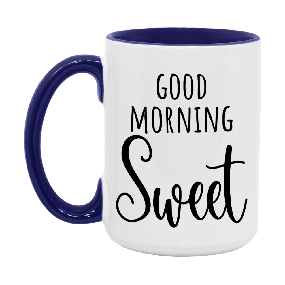 Good Morning Sweet Mug, Valentine's Day Mug For Sweet Lover, 11Oz Or 15Oz Ceramic Coffee Cup