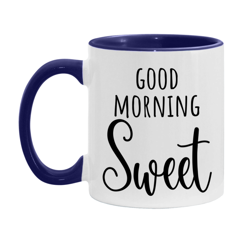 Good Morning Sweet Mug, Valentine's Day Mug For Sweet Lover, 11Oz Or 15Oz Ceramic Coffee Cup