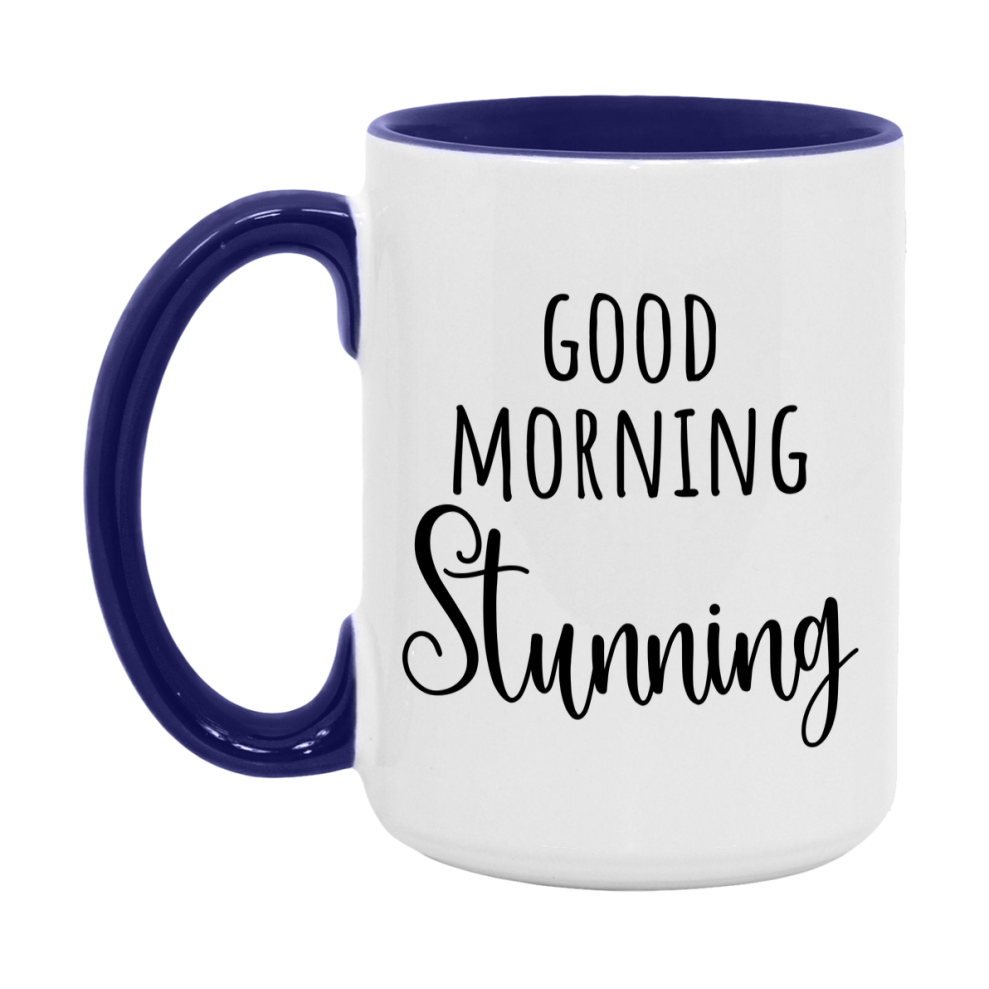 Good Morning Stunning Mug, Valentine's Day Mug For Stunning Lover, 11Oz Or 15Oz Ceramic Coffee Cup