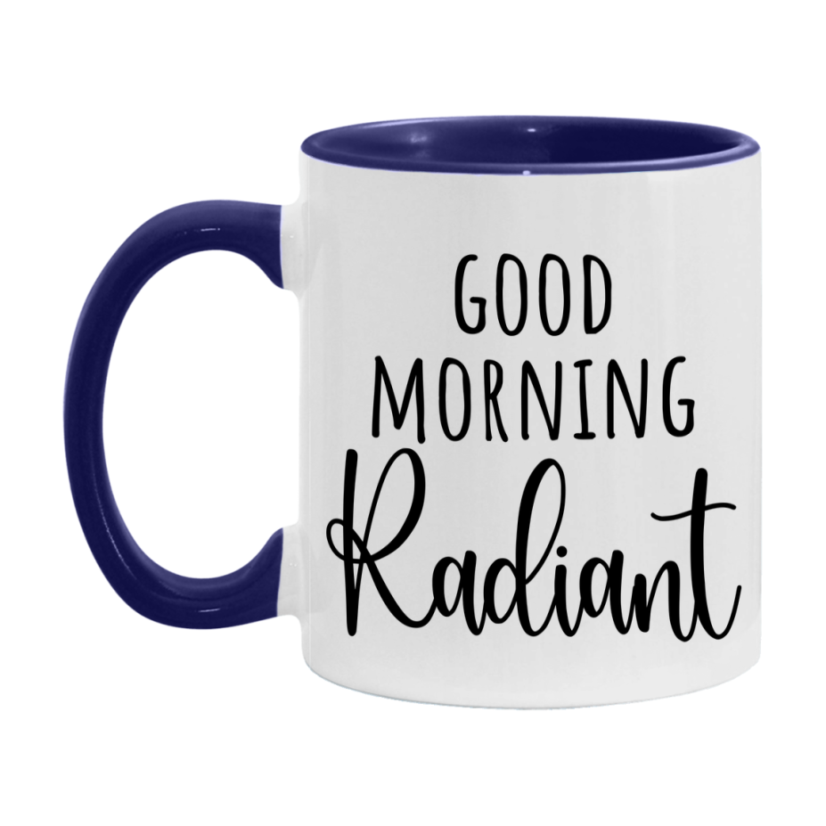 Good Morning Radiant Mug, Valentine's Day Mug For Radiant Lover, 11Oz Or 15Oz Ceramic Coffee Cup