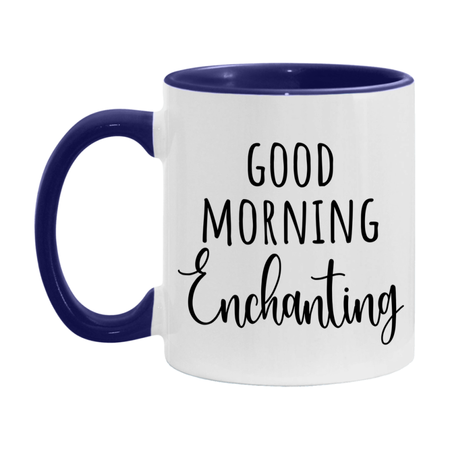 Good Morning Enchanting Mug, Valentine's Day Mug For Enchanting Lover, 11Oz Or 15Oz Ceramic Coffee Cup