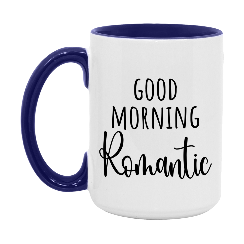 Good Morning Romantic Mug, Valentine's Day Mug For Romantic Lover, 11Oz Or 15Oz Ceramic Coffee Cup