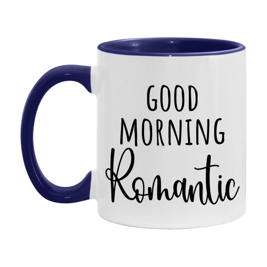 Good Morning Romantic Mug, Valentine's Day Mug For Romantic Lover, 11Oz Or 15Oz Ceramic Coffee Cup