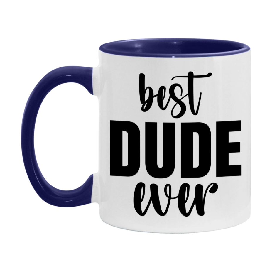 Best Dude Ever Mug, Father’s Day Gift, 11Oz Or 15Oz Ceramic Coffee Mug