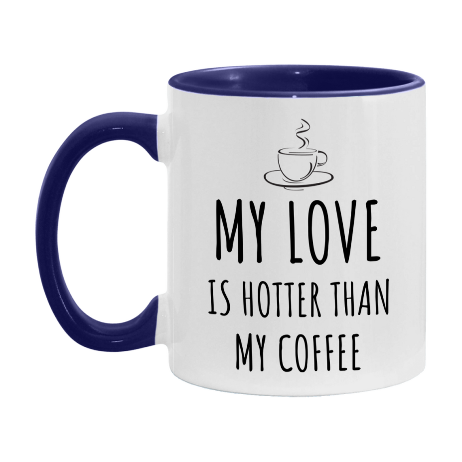 My Love Is Hotter Coffee Mug, Funny 11Oz Or 15Oz Ceramic Coffee Cup