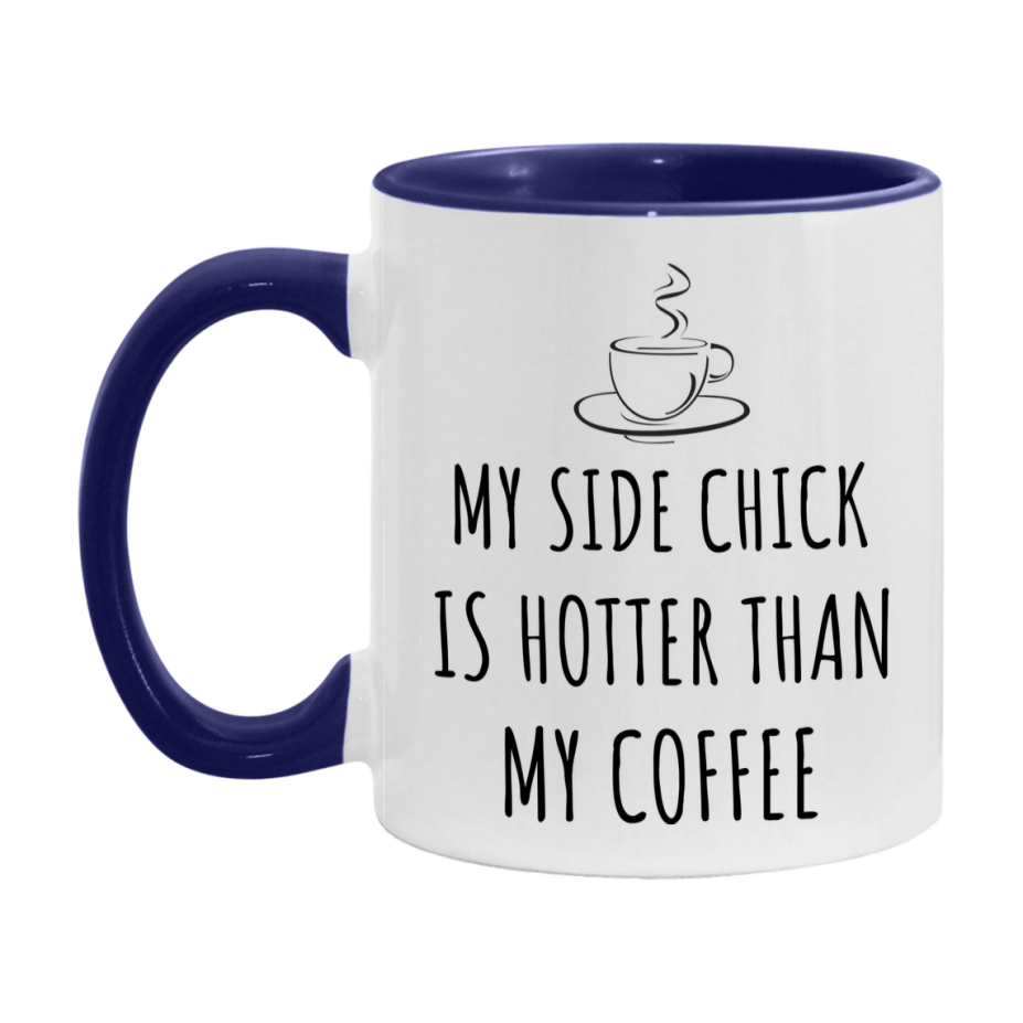 My Side Chick Is Hotter Coffee Mug, Funny 11Oz Or 15Oz Ceramic Coffee Cup