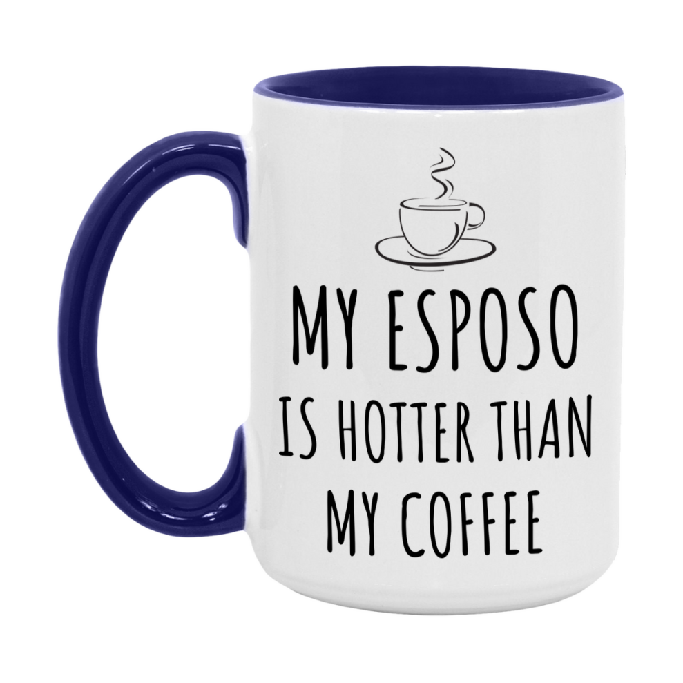 My Esposo Is Hotter Coffee Mug, Funny 11Oz Or 15Oz Ceramic Coffee Cup