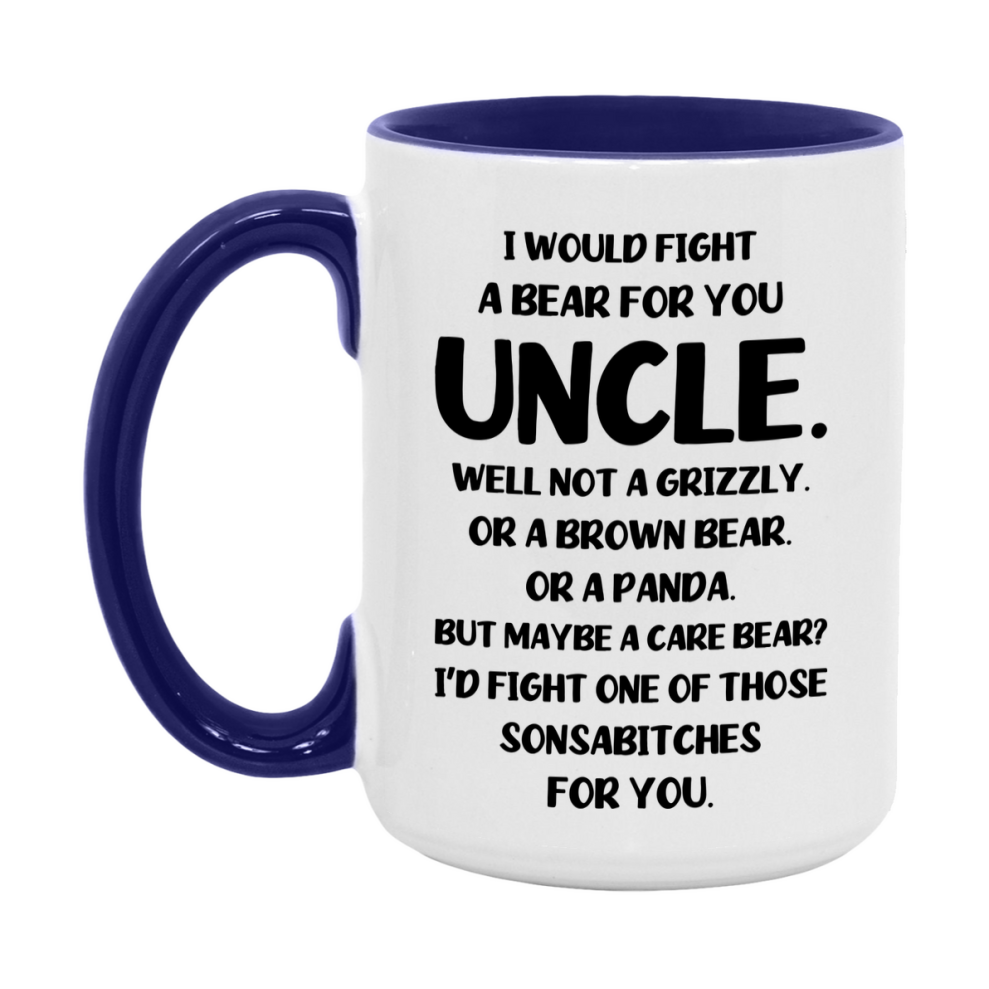 Funny Mug For Uncle, I Would Fight A Bear For You Uncle, Double-Sided 11Oz Or 15Oz Ceramic Coffee Cup