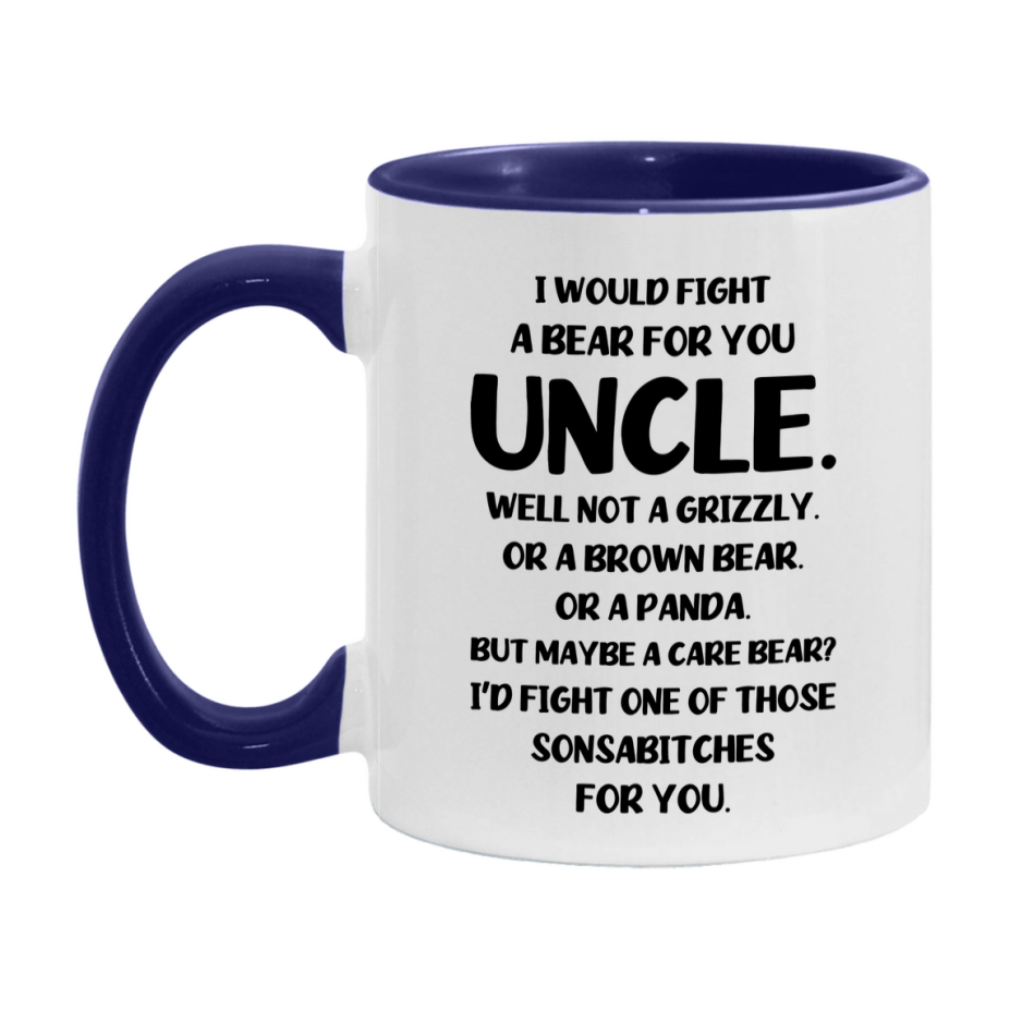 Funny Mug For Uncle, I Would Fight A Bear For You Uncle, Double-Sided 11Oz Or 15Oz Ceramic Coffee Cup