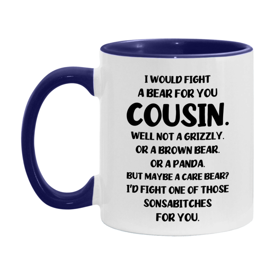Funny Mug For Cousin, I Would Fight A Bear For You Cousin, Double-Sided 11Oz Or 15Oz Ceramic Coffee Cup