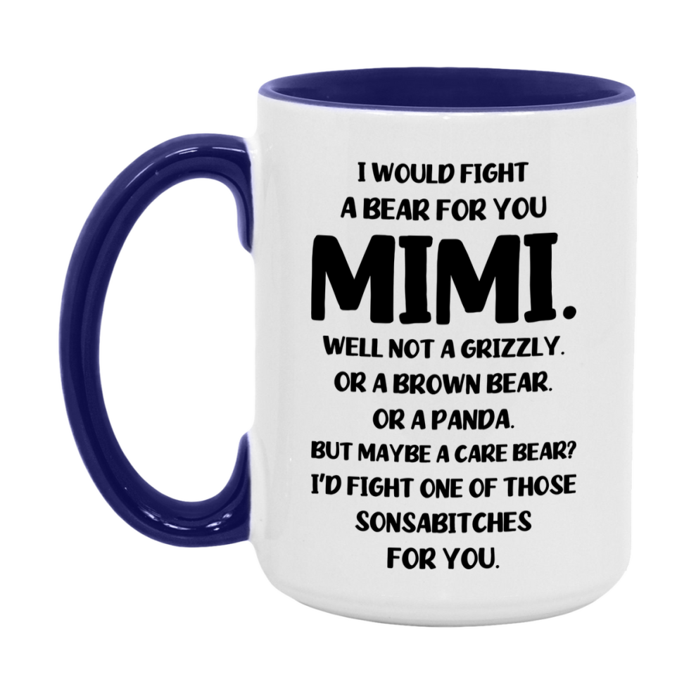 Funny Mug For Mimi, I Would Fight A Bear For You Mimi, Double-Sided 11Oz Or 15Oz Ceramic Coffee Cup