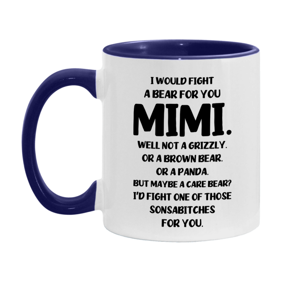 Funny Mug For Mimi, I Would Fight A Bear For You Mimi, Double-Sided 11Oz Or 15Oz Ceramic Coffee Cup