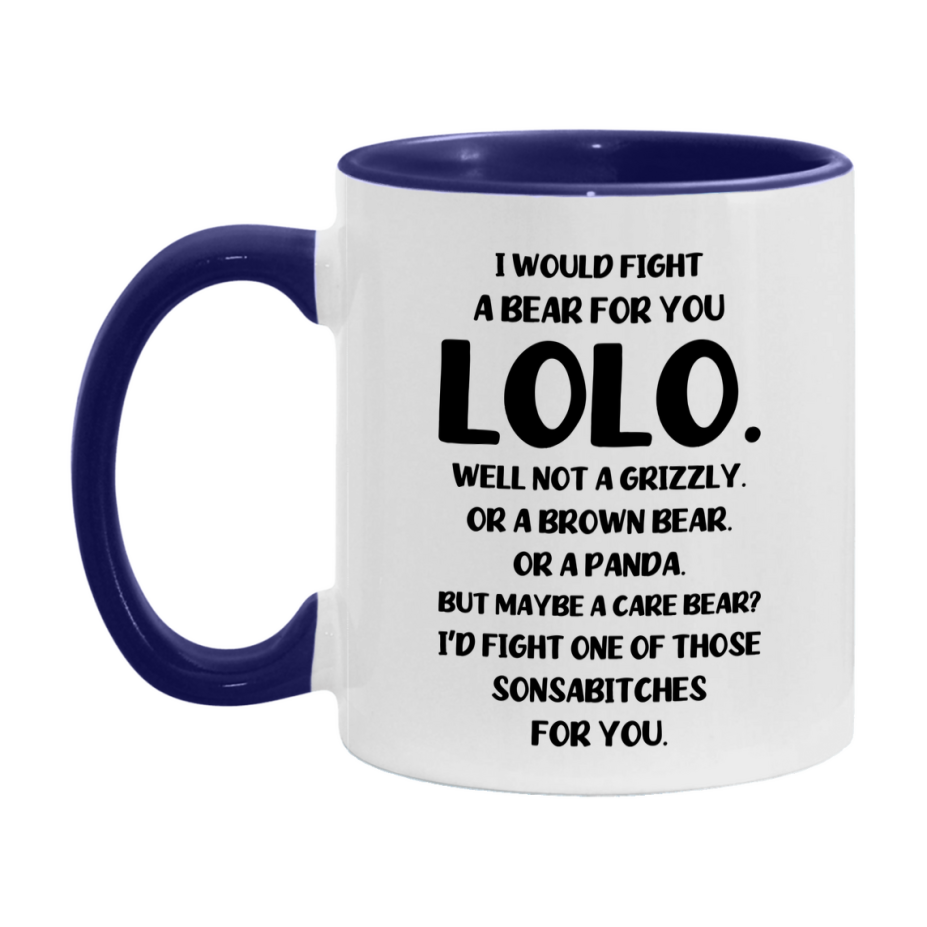 Funny Mug For Lolo, I Would Fight A Bear For You Lolo, Double-Sided 11Oz Or 15Oz Ceramic Coffee Cup