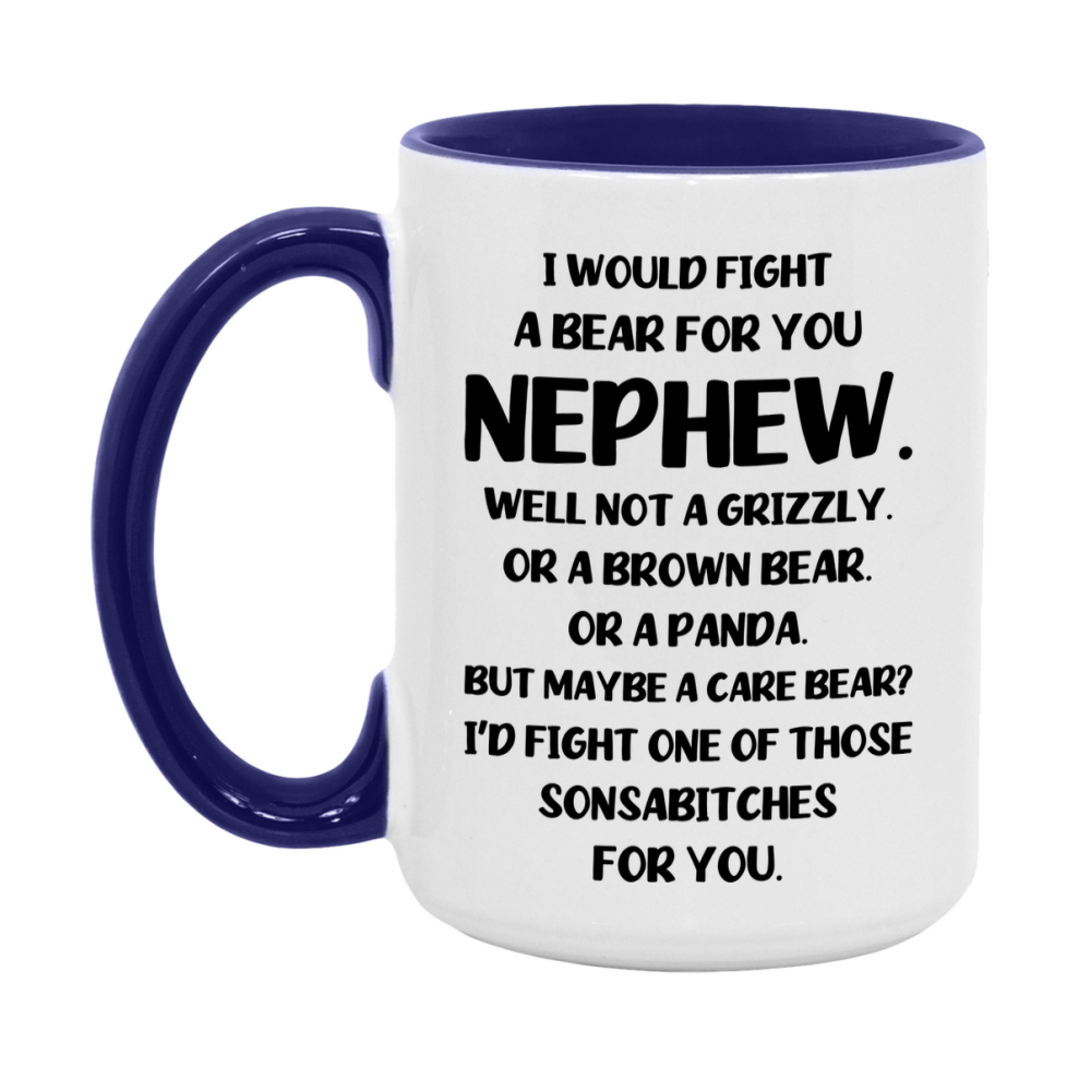 Funny Mug For Nephew, I Would Fight A Bear For You Nephew, Double-Sided 11Oz Or 15Oz Ceramic Coffee Cup