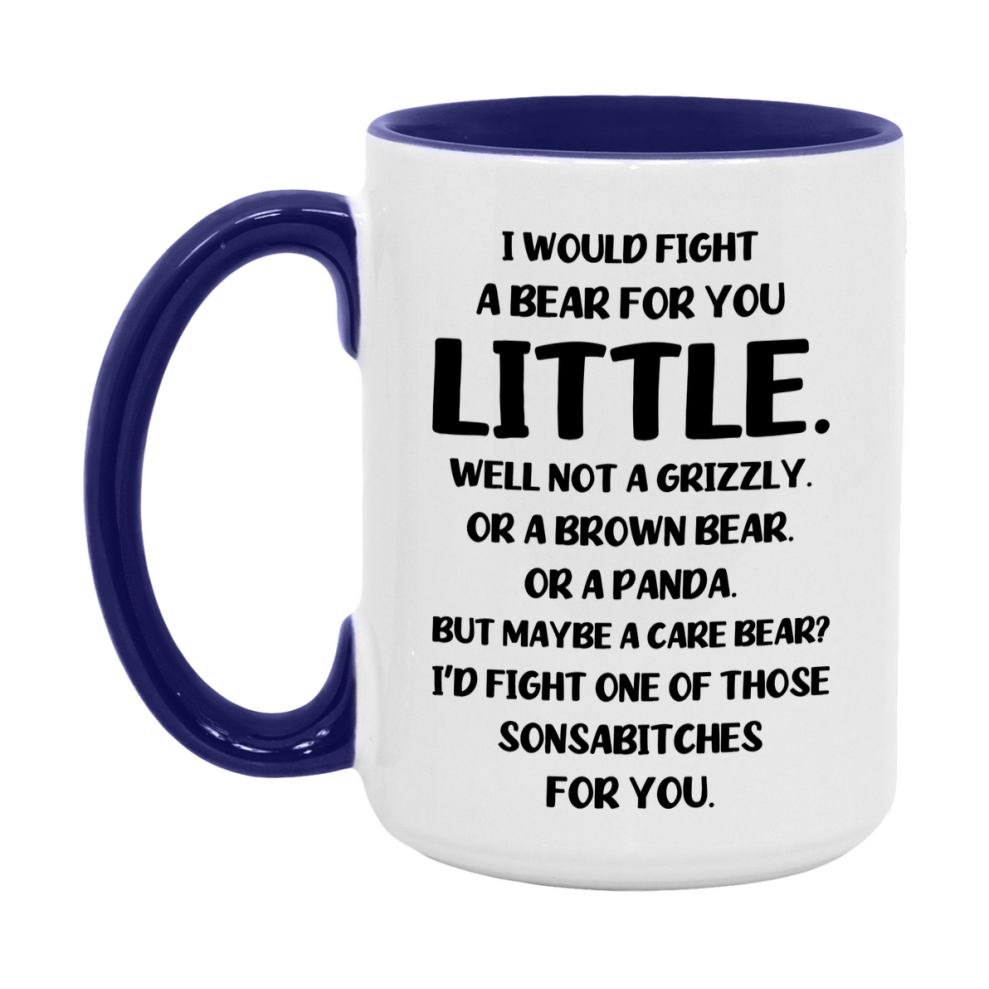 Funny Mug For Little, I Would Fight A Bear For You Little, Double-Sided 11Oz Or 15Oz Ceramic Coffee Cup