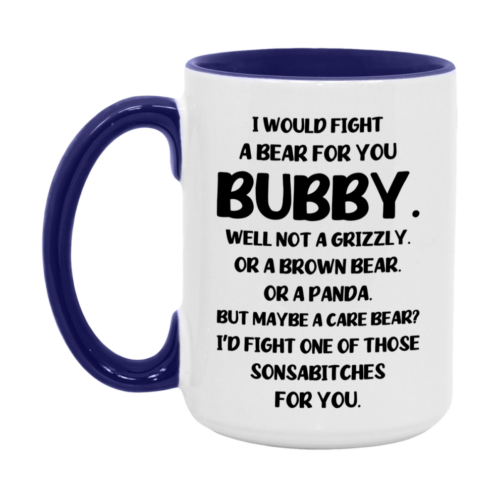 Funny Mug For Bubby, I Would Fight A Bear For You Bubby, Double-Sided 11Oz Or 15Oz Ceramic Coffee Cup