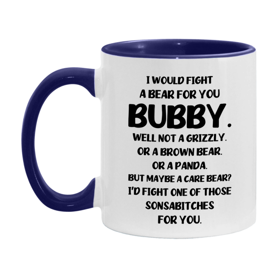 Funny Mug For Bubby, I Would Fight A Bear For You Bubby, Double-Sided 11Oz Or 15Oz Ceramic Coffee Cup