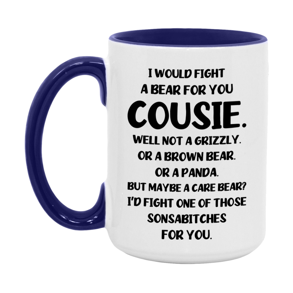 Funny Mug For Cousie, I Would Fight A Bear For You Cousie, Double-Sided 11Oz Or 15Oz Ceramic Coffee Cup