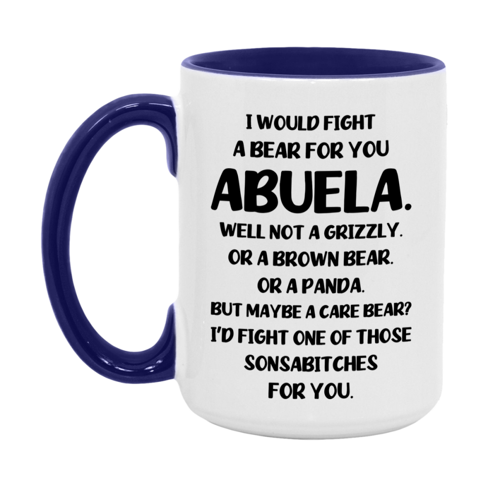 Funny Mug For Abuela, I Would Fight A Bear For You Abuela, Double-Sided 11Oz Or 15Oz Ceramic Coffee Cup