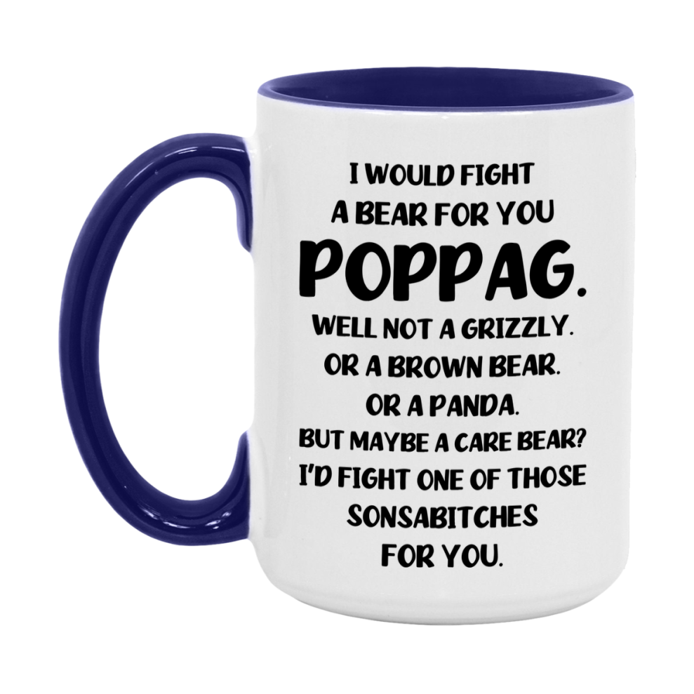 Funny Mug For Poppag, I Would Fight A Bear For You Poppag, Double-Sided 11Oz Or 15Oz Ceramic Coffee Cup