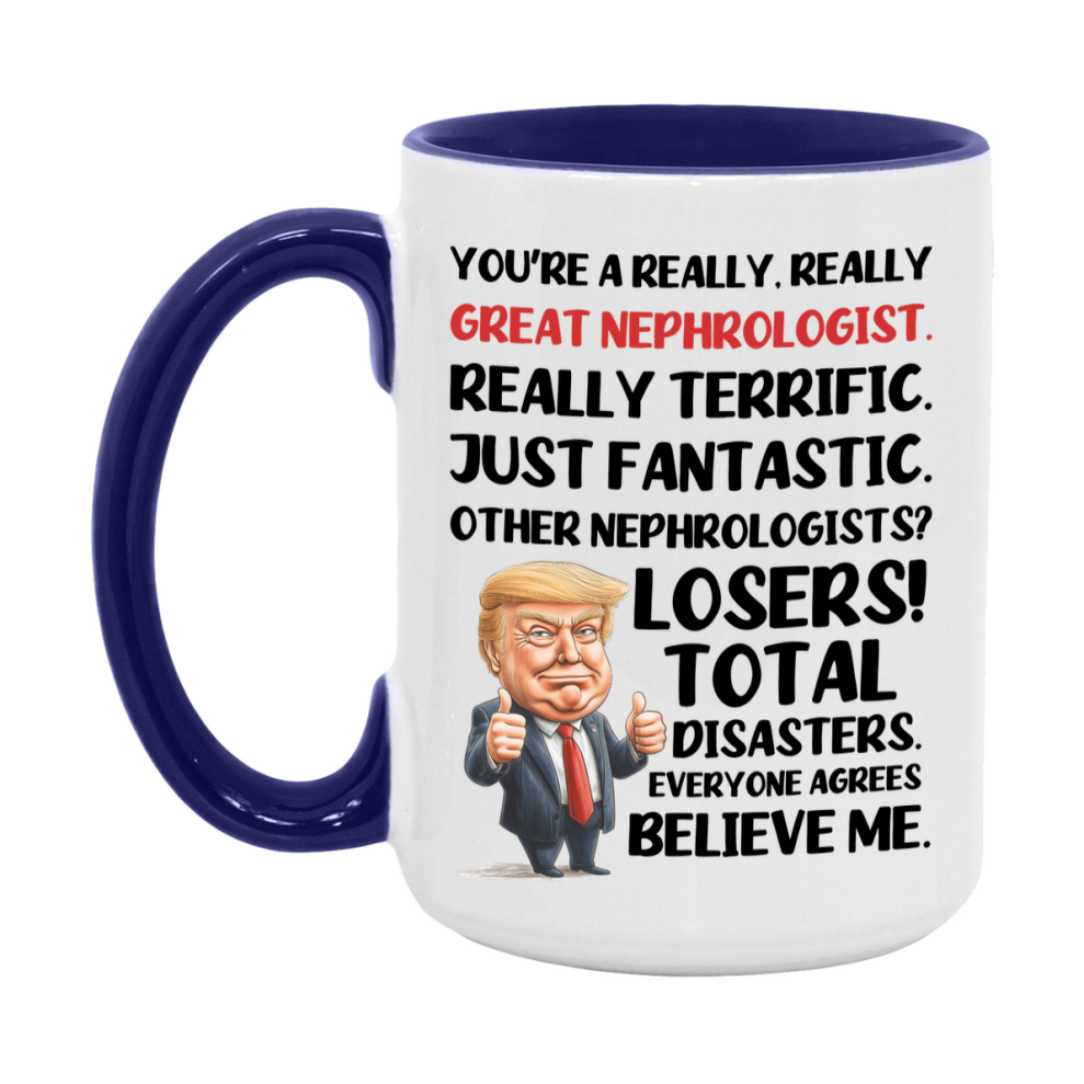 Nephrologist Trump Mug, Funny Gift Idea For Nephrologist, 11Oz Or 15Oz Ceramic Coffee Cup