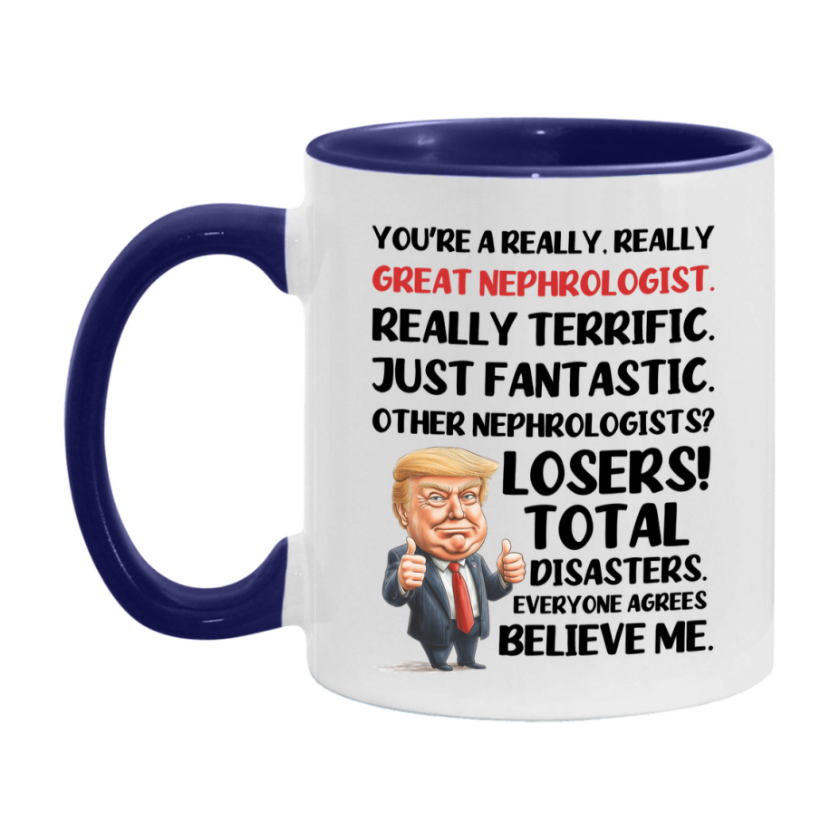 Nephrologist Trump Mug, Funny Gift Idea For Nephrologist, 11Oz Or 15Oz Ceramic Coffee Cup