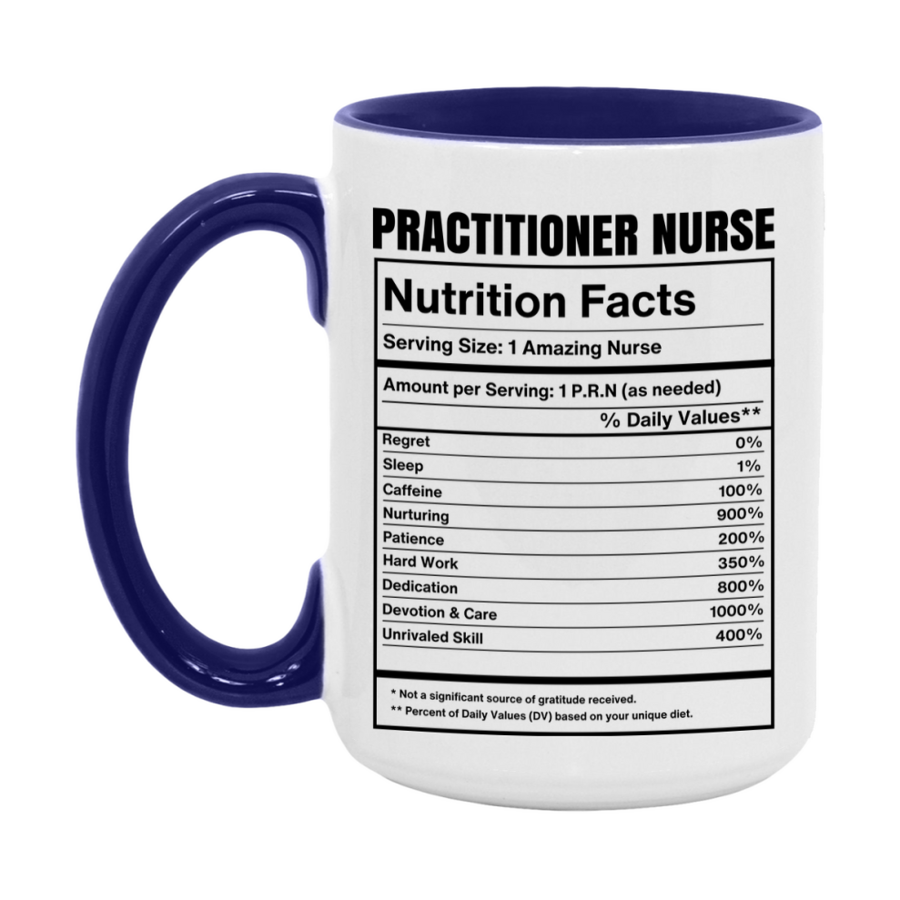 Practitioner Nurse Coffee Mug, Practitioner Nurse Nutrition Facts, 11Oz Or 15Oz Ceramic Cup
